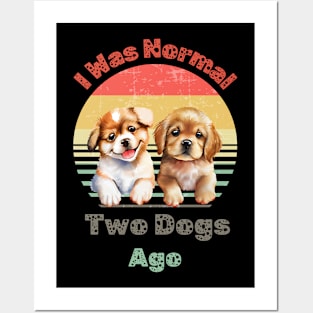 I Was Normal Two Dogs Ago Funny Dog Mom Womens T Shirt Posters and Art